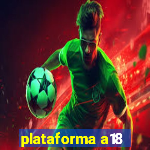 plataforma a18