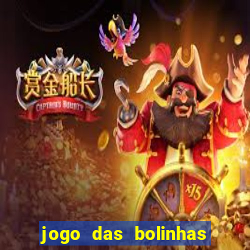 jogo das bolinhas que ganha dinheiro