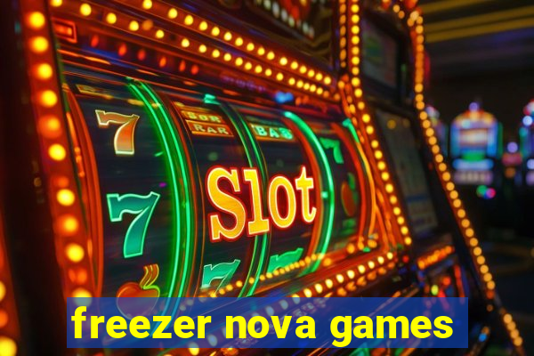 freezer nova games