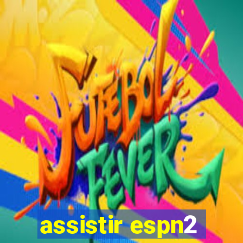 assistir espn2