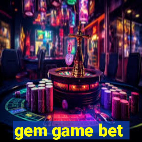 gem game bet