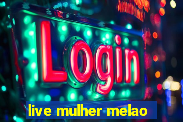 live mulher melao