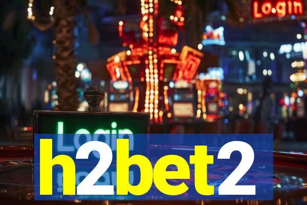 h2bet2