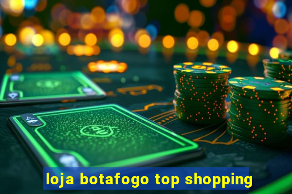 loja botafogo top shopping