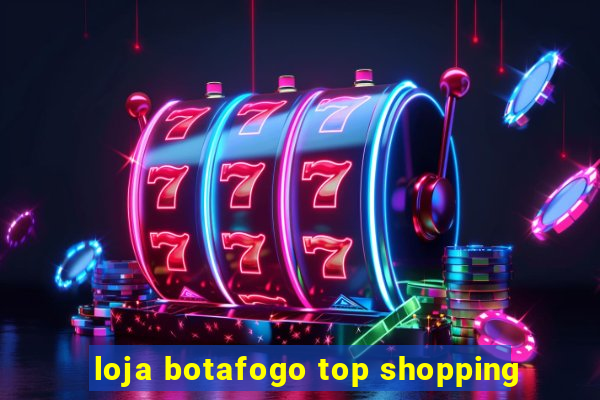 loja botafogo top shopping