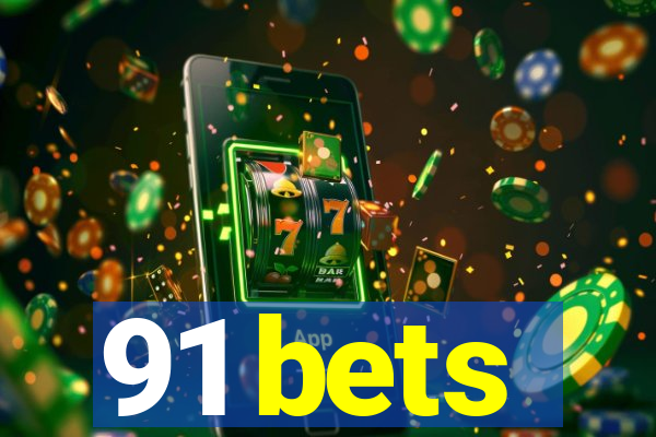 91 bets