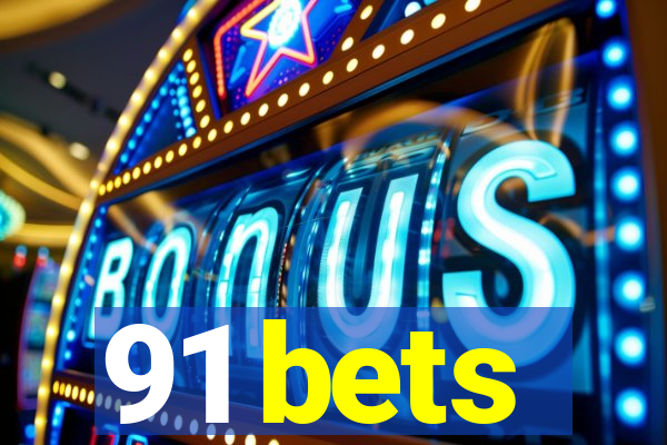 91 bets