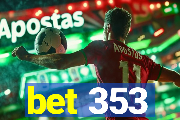 bet 353