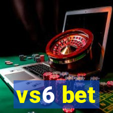 vs6 bet