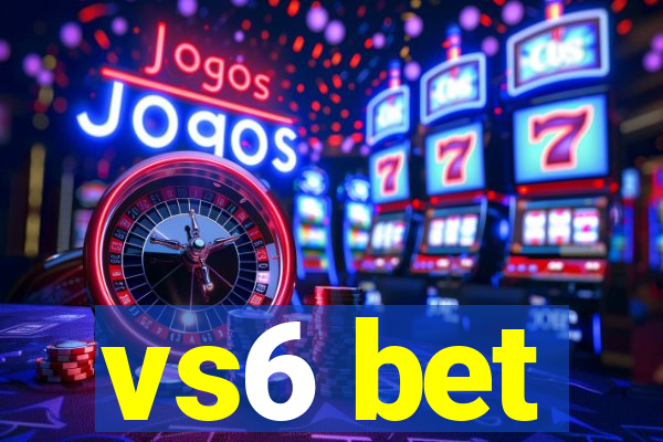 vs6 bet