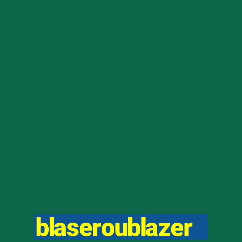 blaseroublazer