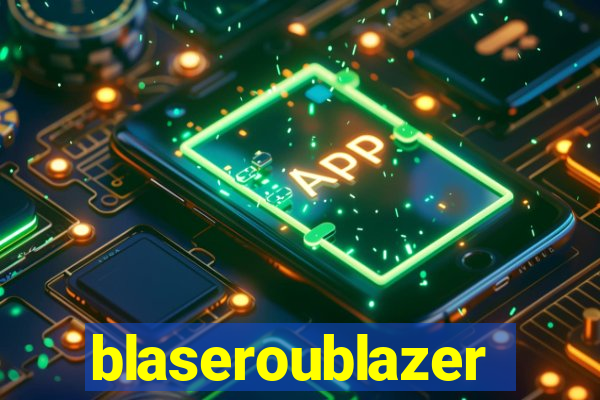 blaseroublazer