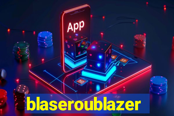 blaseroublazer