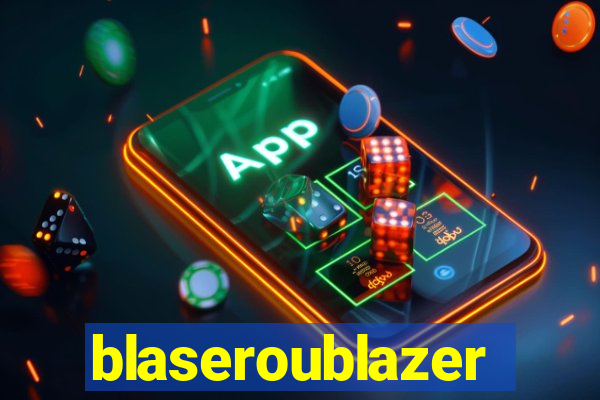 blaseroublazer