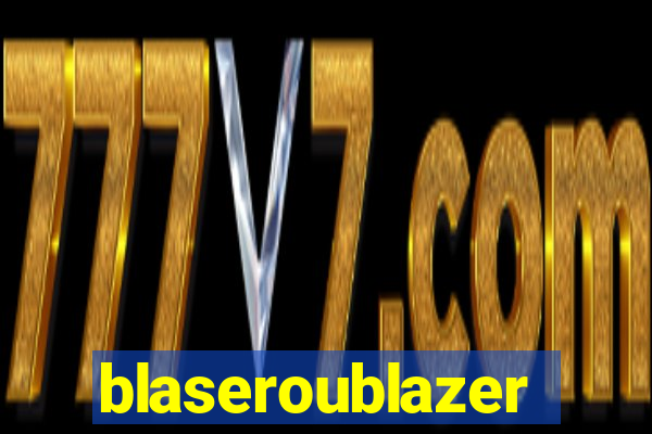 blaseroublazer