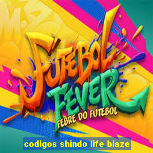 codigos shindo life blaze