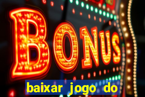 baixar jogo do tigrinho plataforma nova