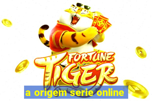 a origem serie online