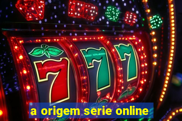 a origem serie online