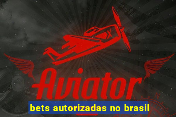 bets autorizadas no brasil