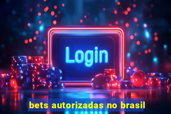 bets autorizadas no brasil