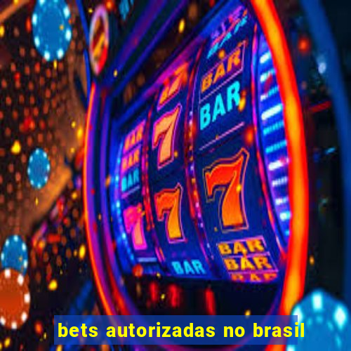 bets autorizadas no brasil