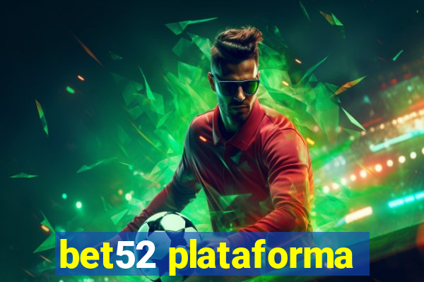 bet52 plataforma