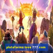 plataforma love 777.com