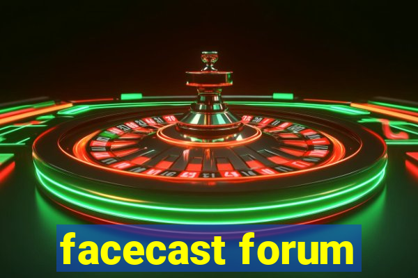 facecast forum