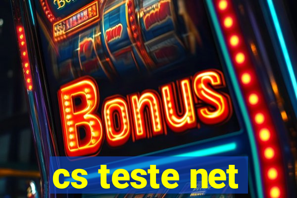 cs teste net