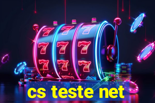 cs teste net