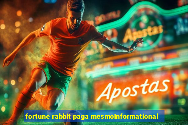 fortune rabbit paga mesmoInformational