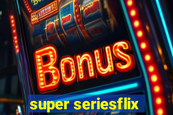 super seriesflix