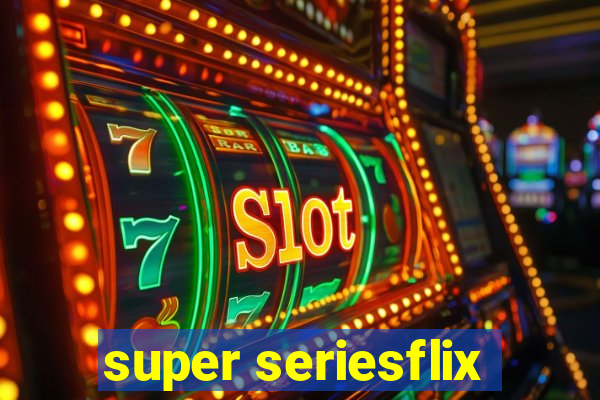 super seriesflix