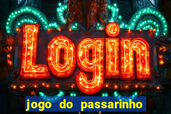 jogo do passarinho que da dinheiro