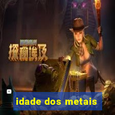 idade dos metais