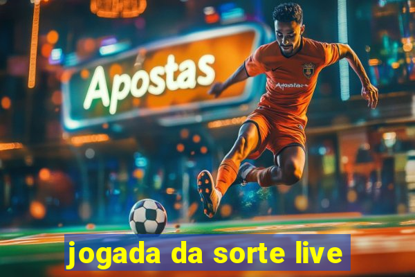 jogada da sorte live