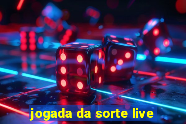 jogada da sorte live