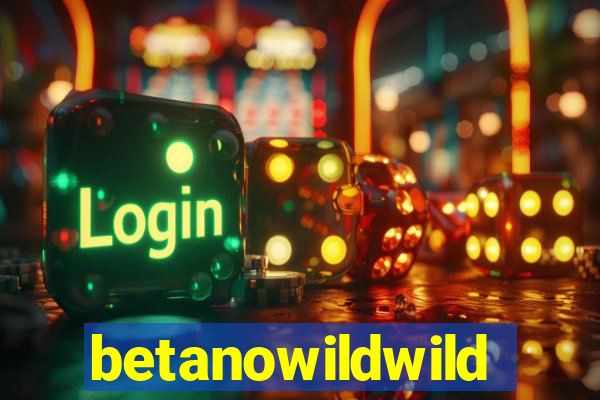 betanowildwild