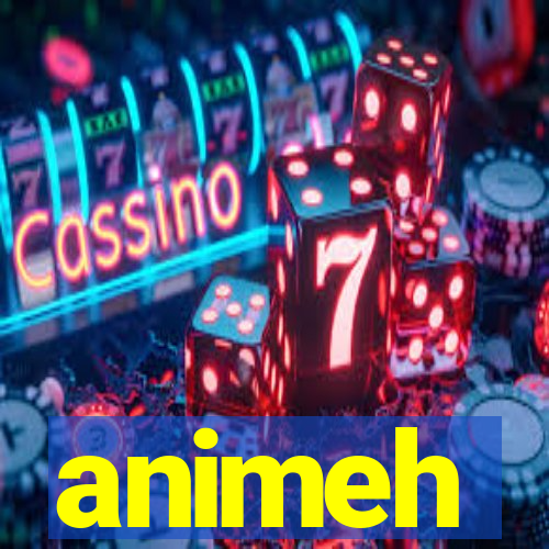 animeh