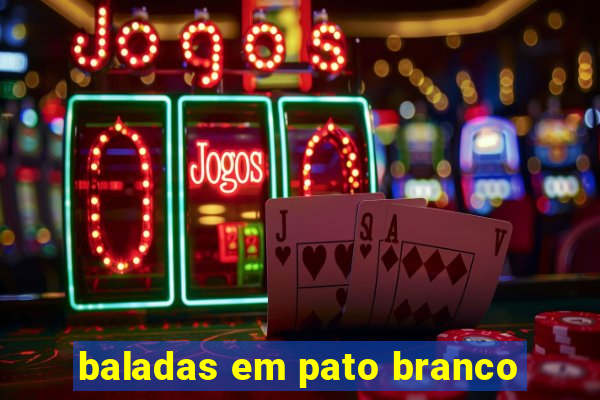 baladas em pato branco