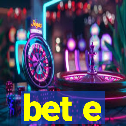 bet e