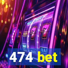 474 bet