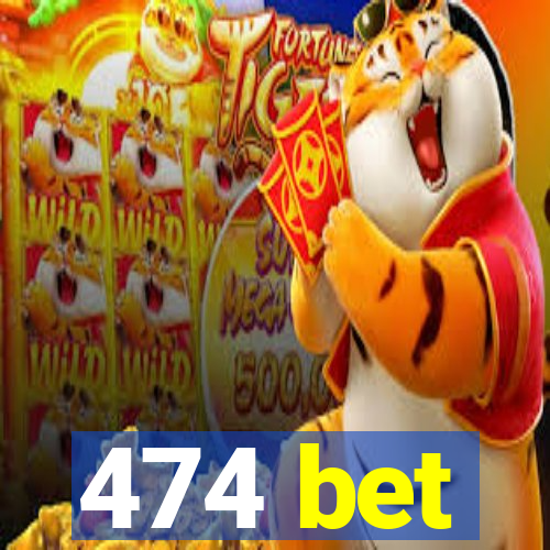 474 bet