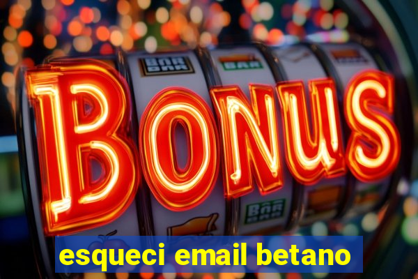 esqueci email betano