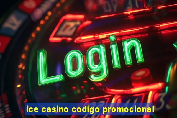 ice casino codigo promocional