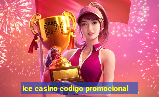 ice casino codigo promocional