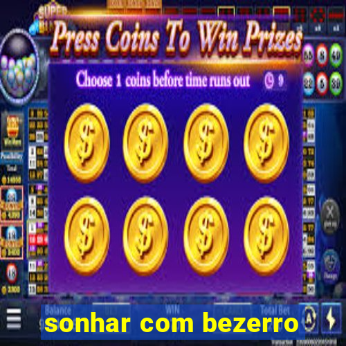 sonhar com bezerro