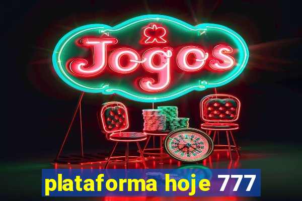 plataforma hoje 777