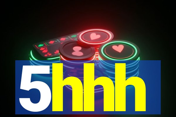 5hhh